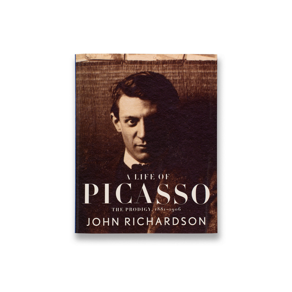 Front cover of John Richardson: A Life of Picasso I: The Prodigy, 1881–1906 book