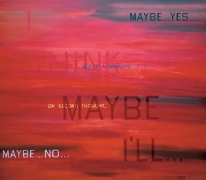 Ed Ruscha, I Think I’ll. . . , 1983. Oil on canvas, 53 ¾ × 63 ¾ inches (136.5 × 161.9 cm), National Gallery of Art, Washington, DC © Ed Ruscha