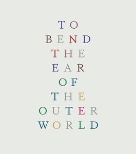 To Bend the Ear of the Outer World