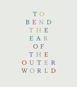 To Bend the Ear of the Outer World