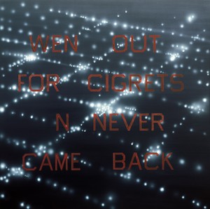 Ed Ruscha, Wen Out for Cigrets, 1985. Oil and enamel on canvas, 64 × 64 inches (162.6 × 162.6 cm) © Ed Ruscha